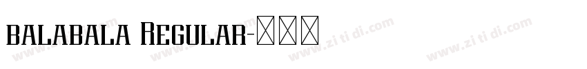 balabala Regular字体转换 balabala Regular字体转换